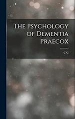 The Psychology of Dementia Praecox 