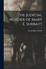 The Judicial Murder of Mary E. Surratt 