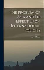 The Problem of Asia and Its Effect Upon International Policies 