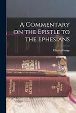 A Commentary on the Epistle to the Ephesians 