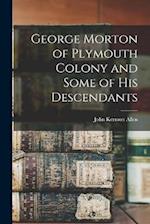 George Morton of Plymouth Colony and Some of his Descendants 