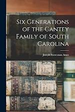 Six Generations of the Cantey Family of South Carolina 