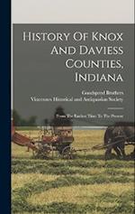 History Of Knox And Daviess Counties, Indiana: From The Earliest Time To The Present 
