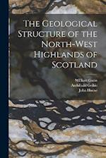The Geological Structure of the North-West Highlands of Scotland 