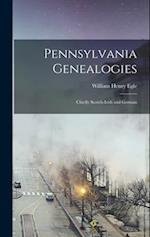 Pennsylvania Genealogies; Chiefly Scotch-Irish and German 