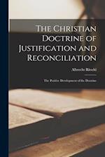 The Christian Doctrine of Justification and Reconciliation: The Positive Development of the Doctrine 