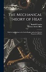 The Mechanical Theory of Heat: With Its Applications to the Steam-Engine and to the Physical Properties of Bodies 