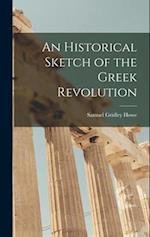 An Historical Sketch of the Greek Revolution 