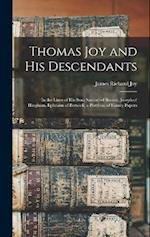 Thomas Joy and His Descendants: In the Lines of His Sons Samuel of Boston, Joseph of Hingham, Ephraim of Berwick; a Portfolio of Family Papers 