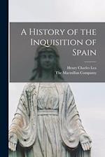 A History of the Inquisition of Spain 