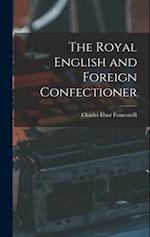The Royal English and Foreign Confectioner 