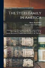 The Stiles Family in America: Genealogies of the Massachusetts Family, Descendants of Robert Stiles of Rowley, Mass. 1659-1891, and the Dover, N. H., 