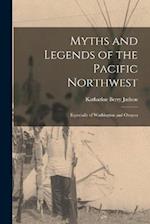 Myths and Legends of the Pacific Northwest: Especially of Washington and Oregon 