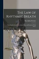 The law of Rhythmic Breath: Teaching the Generation, Conservation, and Control of Vital Force, 