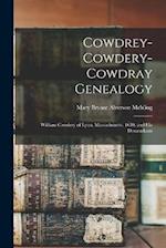 Cowdrey-Cowdery-Cowdray Genealogy: William Cowdrey of Lynn, Massachusetts, 1630, and his Descendants 