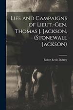 Life and Campaigns of Lieut.-Gen. Thomas J. Jackson, (Stonewall Jackson) 