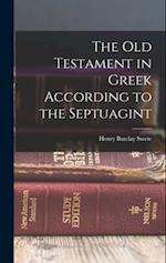 The Old Testament in Greek According to the Septuagint 