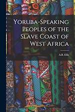 Yoruba-Speaking Peoples of the Slave Coast of West Africa 