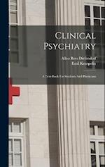 Clinical Psychiatry: A Text-book For Students And Physicians 