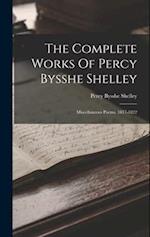 The Complete Works Of Percy Bysshe Shelley: Miscellaneous Poems, 1817-1822 