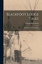 Blackfoot Lodge Tales: The Story of a Prairie People 