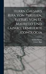 Herrn Caesaris Ripa von Perusien, Ritters von St. Mauritio und Lazaro, Erneuerte Iconologia