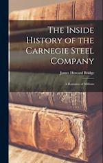 The Inside History of the Carnegie Steel Company: A Romance of Millions 