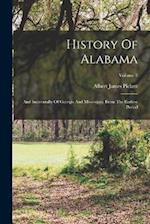 History Of Alabama: And Incidentally Of Georgia And Mississippi, From The Earliest Period; Volume 2 