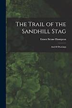 The Trail of the Sandhill Stag: And 60 Drawings 
