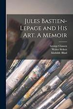 Jules Bastien-Lepage and His Art. A Memoir 