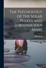 The Psychology of the Solar Plexus and Subconscious Mind 