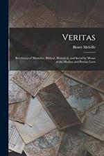 Veritas: Revelation of Mysteries, Biblical, Historical, and Social by Means of the Median and Persian Laws 