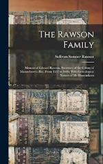 The Rawson Family: Memoir of Edward Rawson, Secretary of the Colony of Massachusetts Bay, From 1651 to 1686; With Genealogical Notices of His Descenda