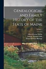 Genealogical and Family History of the State of Maine; Volume 1 