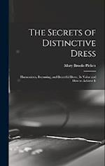 The Secrets of Distinctive Dress: Harmonious, Becoming, and Beautiful Dress, Its Value and How to Achieve It 