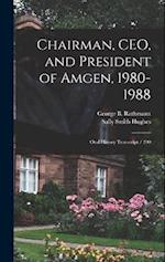 Chairman, CEO, and President of Amgen, 1980-1988: Oral History Transcript / 200 