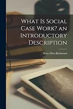 What is Social Case Work? an Introductory Description 
