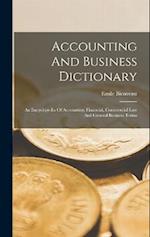 Accounting And Business Dictionary: An Encyclopedia Of Accounting, Financial, Commercial Law And General Business Terms 