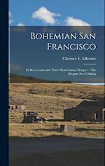 Bohemian San Francisco: Its restaurants and their most famous recipes—The elegant art of dining 