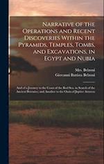 Narrative of the Operations and Recent Discoveries Within the Pyramids, Temples, Tombs, and Excavations, in Egypt and Nubia; and of a Journey to the C
