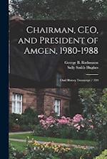 Chairman, CEO, and President of Amgen, 1980-1988: Oral History Transcript / 200 