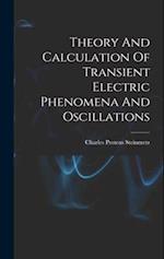 Theory And Calculation Of Transient Electric Phenomena And Oscillations 