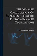 Theory And Calculation Of Transient Electric Phenomena And Oscillations 