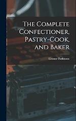 The Complete Confectioner, Pastry-cook, and Baker 