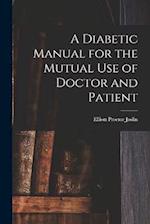 A Diabetic Manual for the Mutual Use of Doctor and Patient 