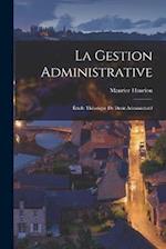 La Gestion Administrative: Étude Théorique de Droit Administratif 