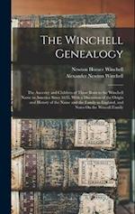 The Winchell Genealogy: The Ancestry and Children of Those Born to the Winchell Name in America Since 1635, With a Discussion of the Origin and Histor