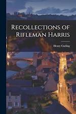 Recollections of Rifleman Harris 
