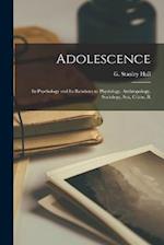 Adolescence: Its Psychology and Its Relations to Physiology, Anthropology, Sociology, sex, Crime, R 
