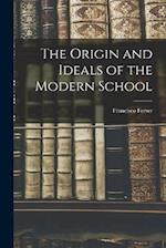 The Origin and Ideals of the Modern School 